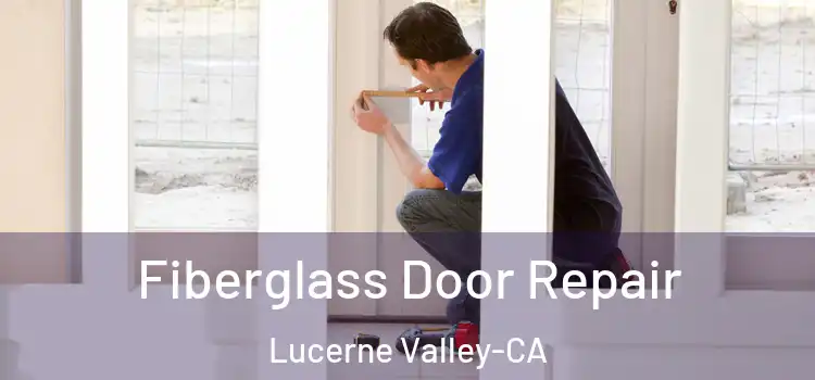 Fiberglass Door Repair Lucerne Valley-CA