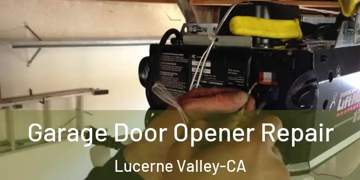 Garage Door Opener Repair Lucerne Valley-CA