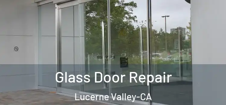 Glass Door Repair Lucerne Valley-CA