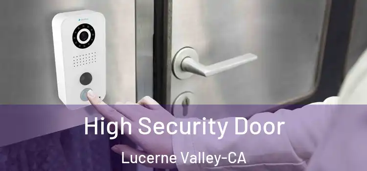 High Security Door Lucerne Valley-CA