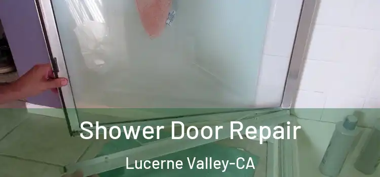 Shower Door Repair Lucerne Valley-CA